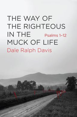 Way of the Righteous in the Muck of Life Psalms 1-12  9781781918616 Front Cover