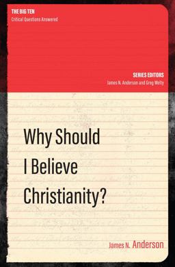 Why Should I Believe Christianity? Why Should I Believe Christianity?