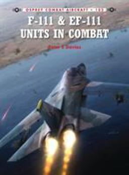 F-111 and EF-111 Units in Combat  9781782003472 Front Cover