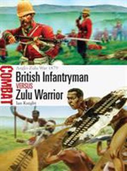 British Infantryman vs Zulu Warrior Anglo-Zulu War 1879  9781782003656 Front Cover