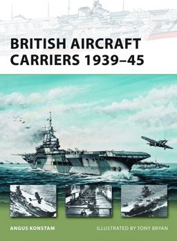 British Aircraft Carriers 1939-45