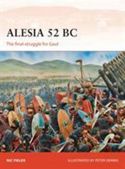 Alesia 52 BC The Final Struggle for Gaul  9781782009221 Front Cover