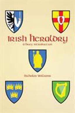Irish Heraldry A Brief Introduction 1st 9781782011927 Front Cover