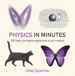 Physics in Minutes 200 Key Concepts Explained in an Instant  9781782066484 Front Cover