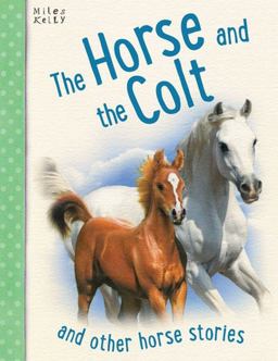 The Horse and the Colt and Other Horse Stories