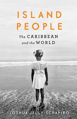 Island People The Caribbean and the World  9781782115588 Front Cover