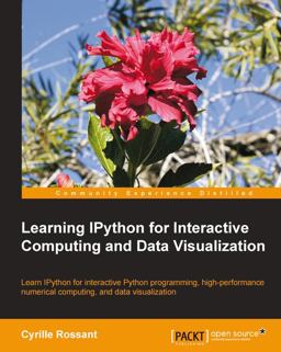 Learning IPython for Interactive Computing and Data Visualization  9781782169932 Front Cover
