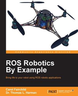 ROS Robotics by Example