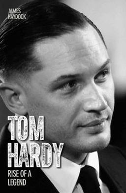 Tom Hardy Rise of a Legend  9781782197560 Front Cover