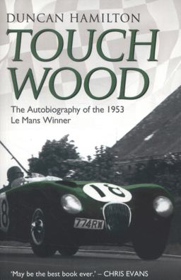 Touch Wood The Autobiography of the 1953 le Mans Winner  9781782197737 Front Cover