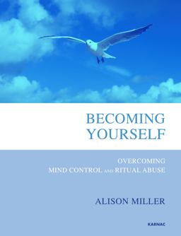 Becoming Yourself Overcoming Mind Control and Ritual Abuse  9781782200765 Front Cover
