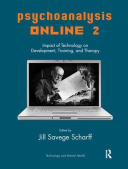 Psychoanalysis Online 2 Impact of Technology on Development, Training, and Therapy  9781782203216 Front Cover