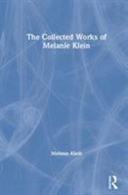 Collected Works of Melanie Klein  9781782204633 Front Cover