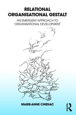 Relational Organisational Gestalt An Emergent Approach to Organisational Development  9781782205234 Front Cover