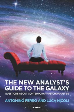 New Analyst's Guide to the Galaxy Questions about Contemporary Psychoanalysis  9781782205425 Front Cover