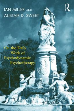 On the Daily Work of Psychodynamic Psychotherapy On the Daily Work of Psychodynamic Psychotherapy