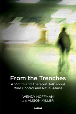 From the Trenches A Victim and Therapist Talk about Mind Control and Ritual Abuse  9781782206019 Front Cover