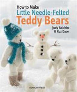 How to Make Little Needle Felted Teddy B  9781782210696 Front Cover