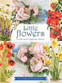 Little Flowers in Silk and Organza Ribbon  9781782211044 Front Cover