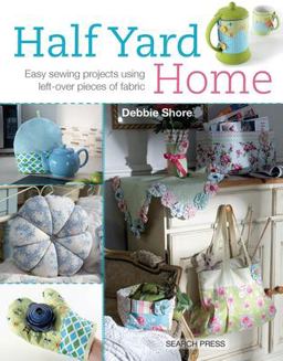 Half Yard# Home Easy Sewing Projects Using Leftover Pieces of Fabric  9781782211082 Front Cover