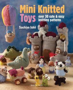 Mini Knitted Toys Over 30 Cute and Easy Knitting Patterns  9781782211457 Front Cover