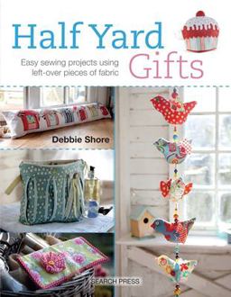 Half Yard# Gifts Easy Sewing Projects Using Leftover Pieces of Fabric  9781782211501 Front Cover