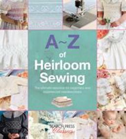 A-Z of Heirloom Sewing  9781782211716 Front Cover
