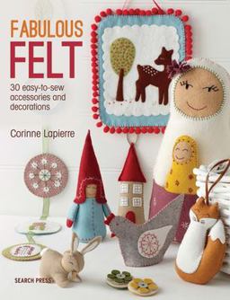 Fabulous Felt 30 Easy-To-sew Accessories and Decorations  9781782211938 Front Cover
