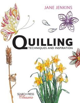 Quilling: Techniques and Inspiration Re-Issue  9781782212065 Front Cover