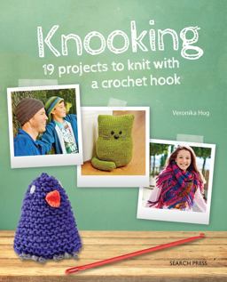 Knooking 19 Projects to Knit with a Crochet Hook  9781782212249 Front Cover