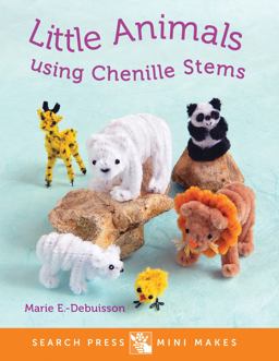 Mini Makes Little Chenille Stick Animals O/P  9781782212430 Front Cover