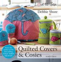 Love to Sew Quilted Covers and Cosies  9781782212546 Front Cover