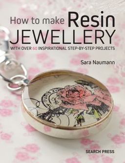 How to Make Resin Jewellery With over 50 Inspirational Step-By-step Projects  9781782213376 Front Cover