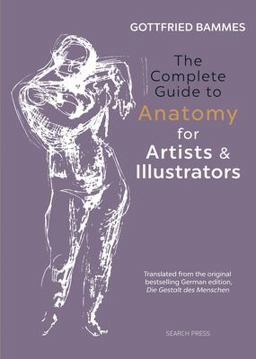 Complete Guide to Anatomy for Artists and Illustrators  9781782213581 Front Cover