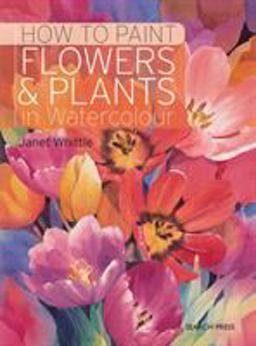 How to Paint Flowers and Plants  9781782214182 Front Cover