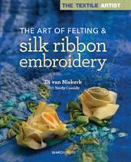 Textile Artist: the Art of Felting and Silk Ribbon Embroidery  9781782214427 Front Cover