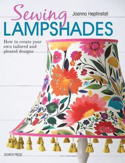 Sewing Lampshades How to Create Your Own Tailored and Pleated Designs  9781782214496 Front Cover