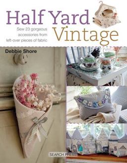 Half Yard# Vintage Sew 23 Gorgeous Accessories from Left-Over Pieces of Fabric  9781782214588 Front Cover