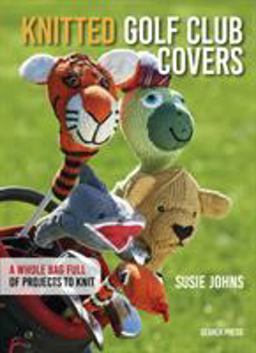 Knitted Golf Club Covers  9781782214946 Front Cover