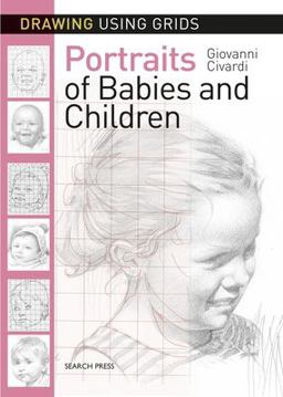 Drawing Using Grids: Portraits of Babies and Children  9781782215325 Front Cover
