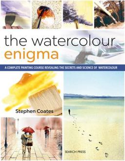Watercolour Enigma A Complete Painting Course Revealing the Secrets and Science of Watercolour  9781782215615 Front Cover