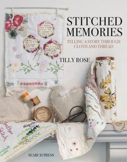 Stitched Memories Telling a Story Through Cloth and Thread  9781782215653 Front Cover