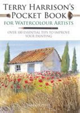 Terry Harrison's Pocket Book for Watercolour Artists Over 100 Essential Tips to Improve Your Painting  9781782216391 Front Cover