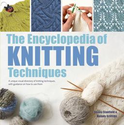 Encyclopedia of Knitting Techniques A Unique Visual Directory of Knitting Techniques, with Guidance on How to Use Them  9781782216445 Front Cover