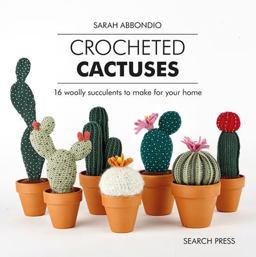 Crocheted Cactuses 16 Woolly Succulents to Make for Your Home  9781782217084 Front Cover