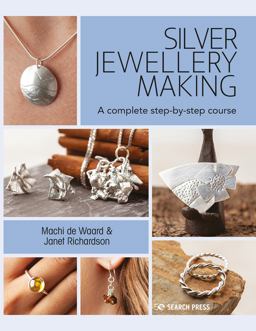 Silver Jewellery Making A Complete Step-By-Step Course  9781782217350 Front Cover