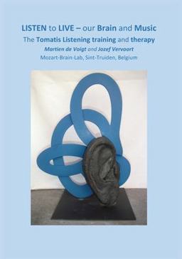 Listen to Live - Our Brain and Music The Tomatis Listening Training and Therapy  9781782225843 Front Cover