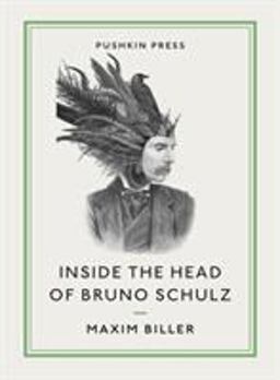 Inside the Head of Bruno Schulz (Pushkin Collection) 2015 9781782271000 Front Cover