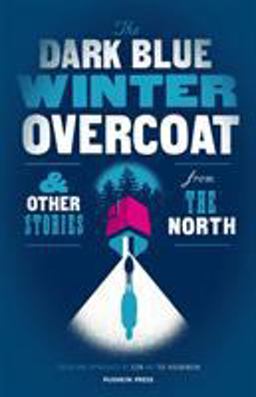 The Dark Blue Winter Overcoat and Other Stories from the North: And Other Stories from the North  9781782273820 Front Cover