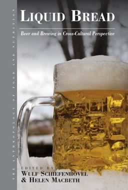 Liquid Bread Beer and Brewing in Cross-Cultural Perspective  9781782380337 Front Cover